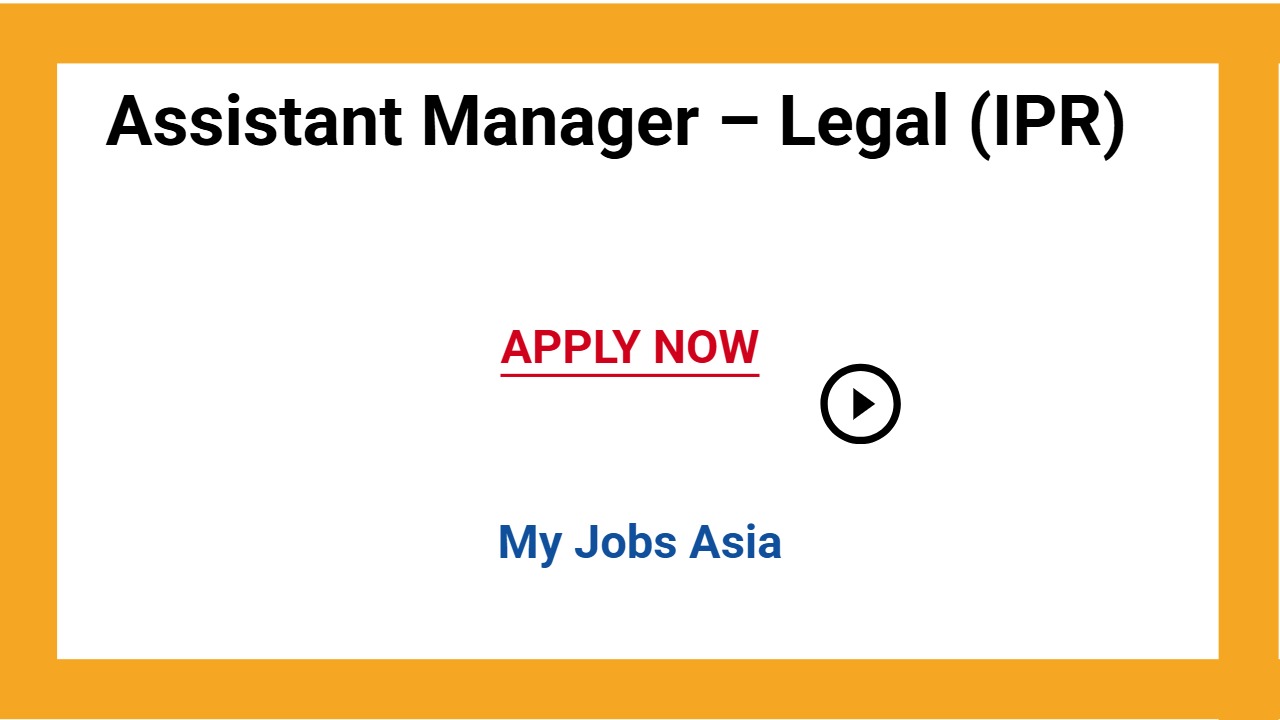 Assistant Manager – Legal (IPR)