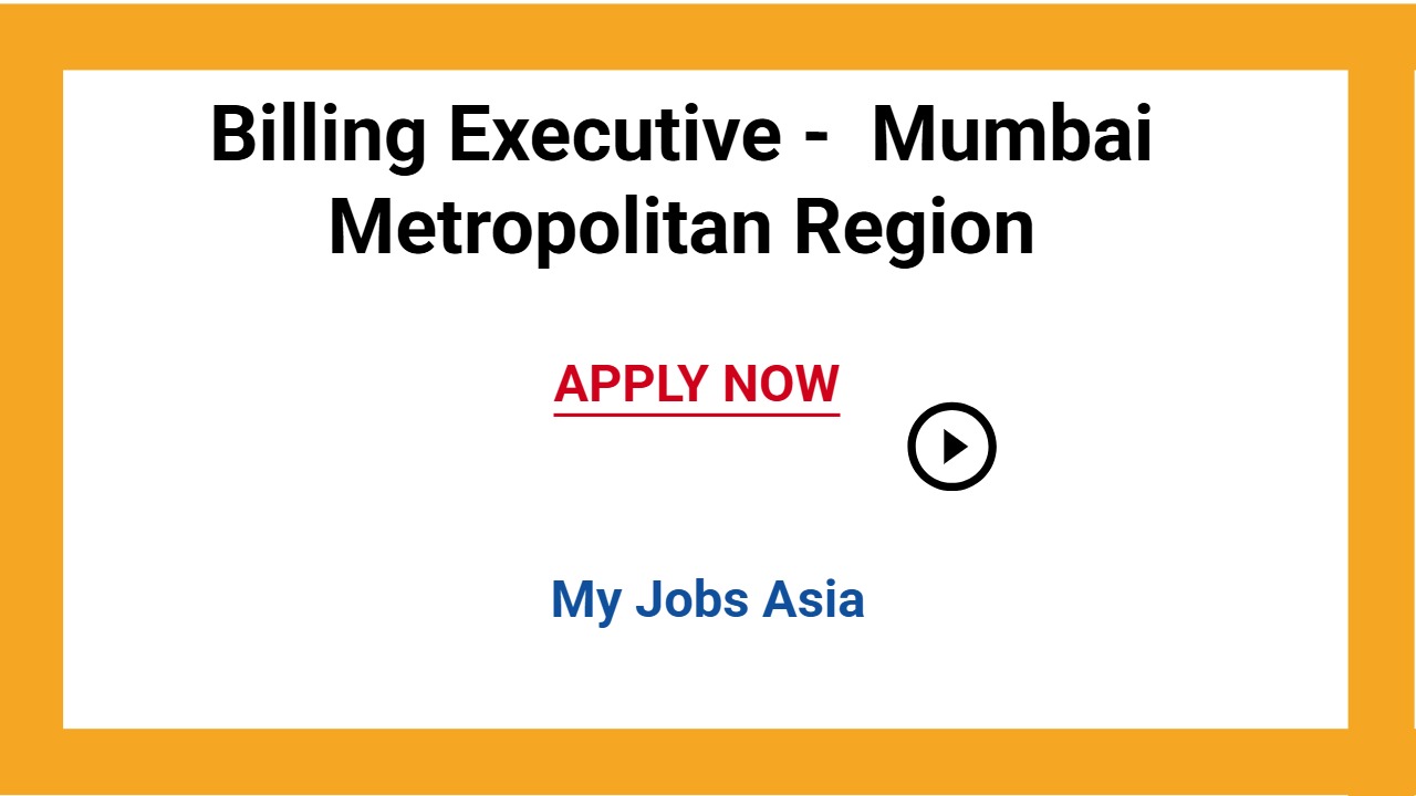 Billing Executive - Mumbai Metropolitan Region