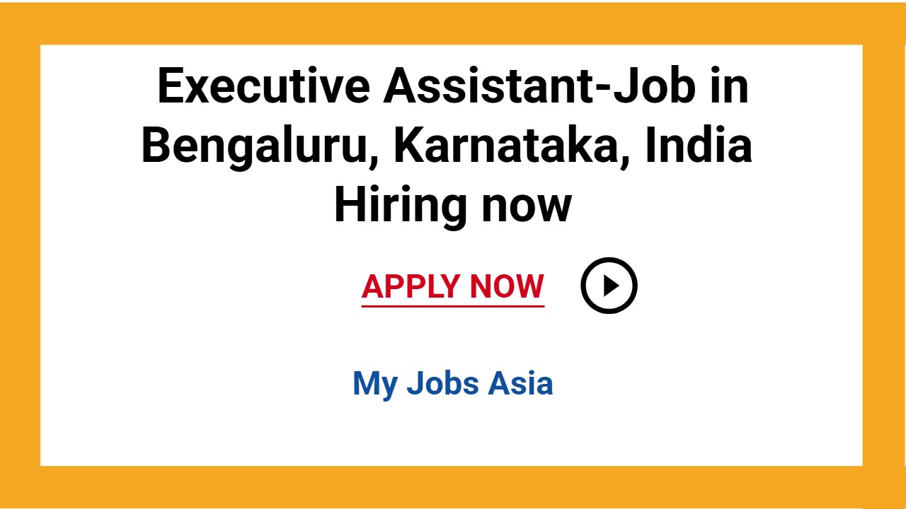 Executive Assistant-Job in Bengaluru, Karnataka, India Hiring now