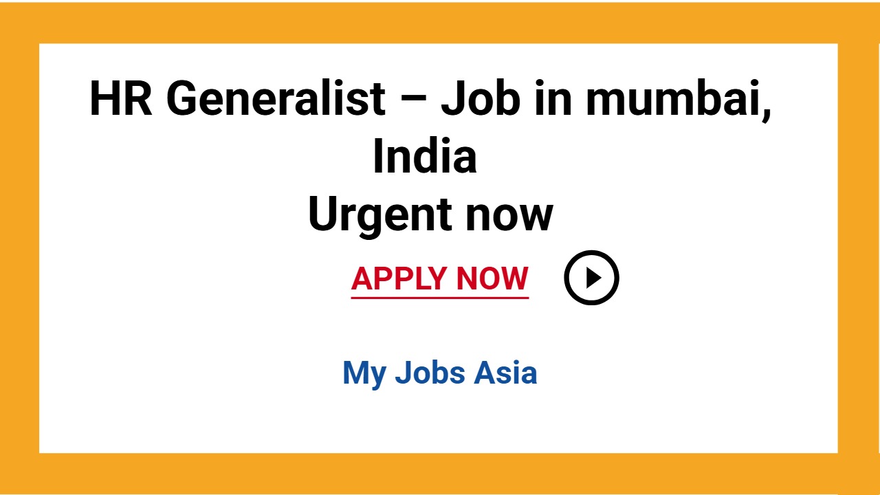 HR Generalist – Job in mumbai, India Urgent now