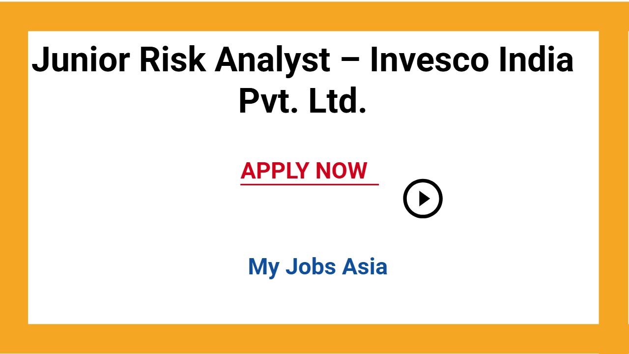 Junior Risk Analyst – Invesco India Pvt. Ltd.