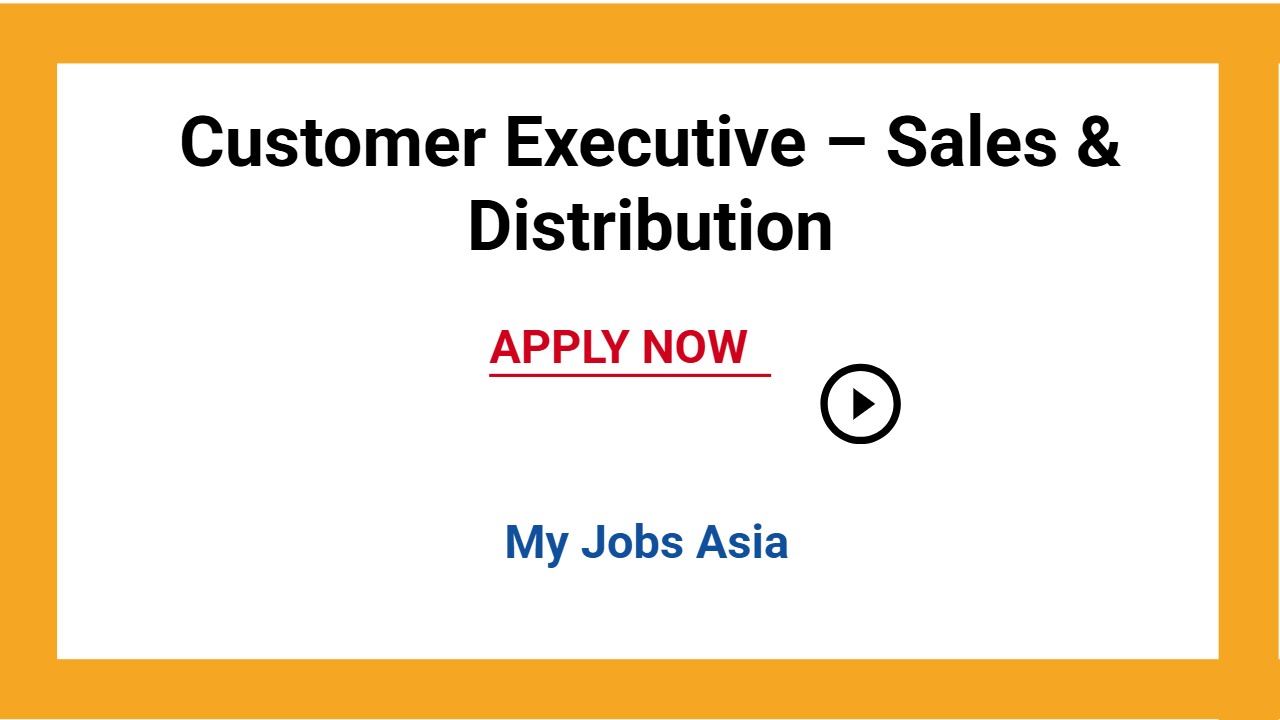 Customer Executive – Sales & Distribution