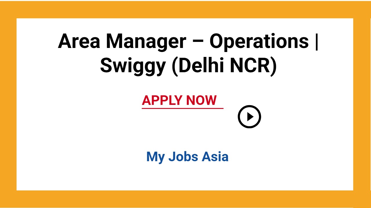Area Manager – Operations | Swiggy (Delhi NCR)