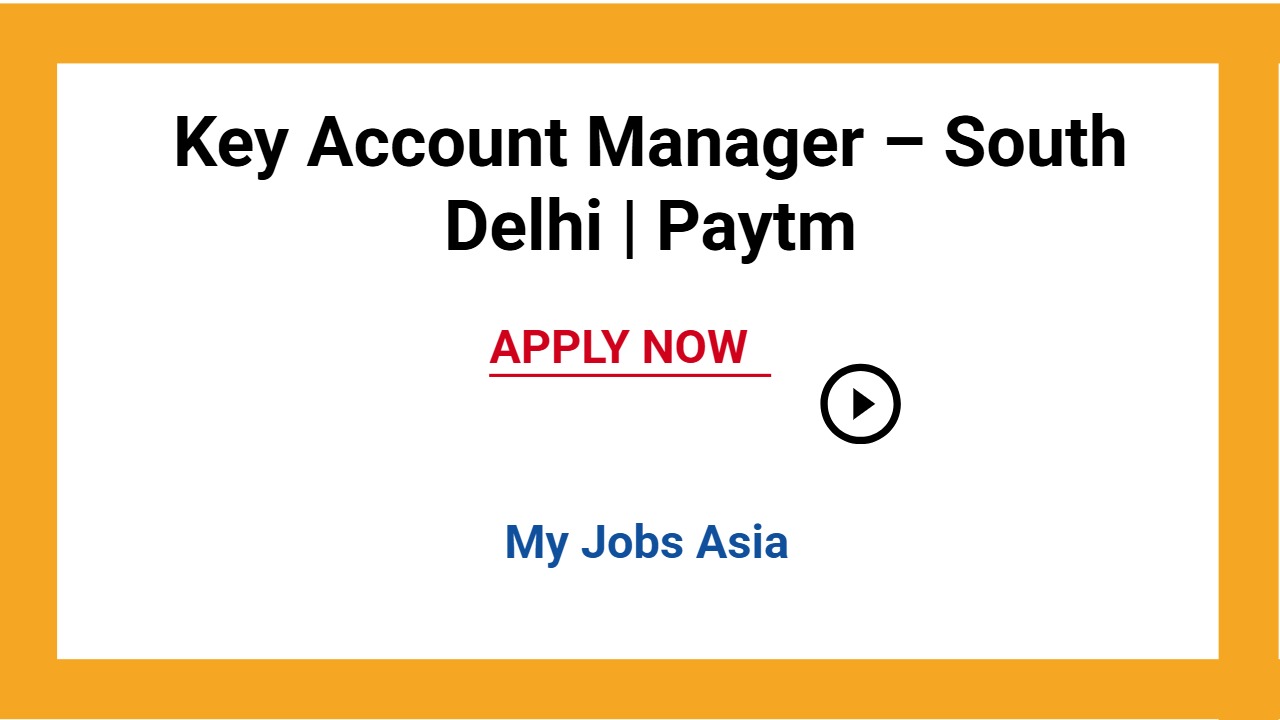 Key Account Manager – South Delhi | Paytm