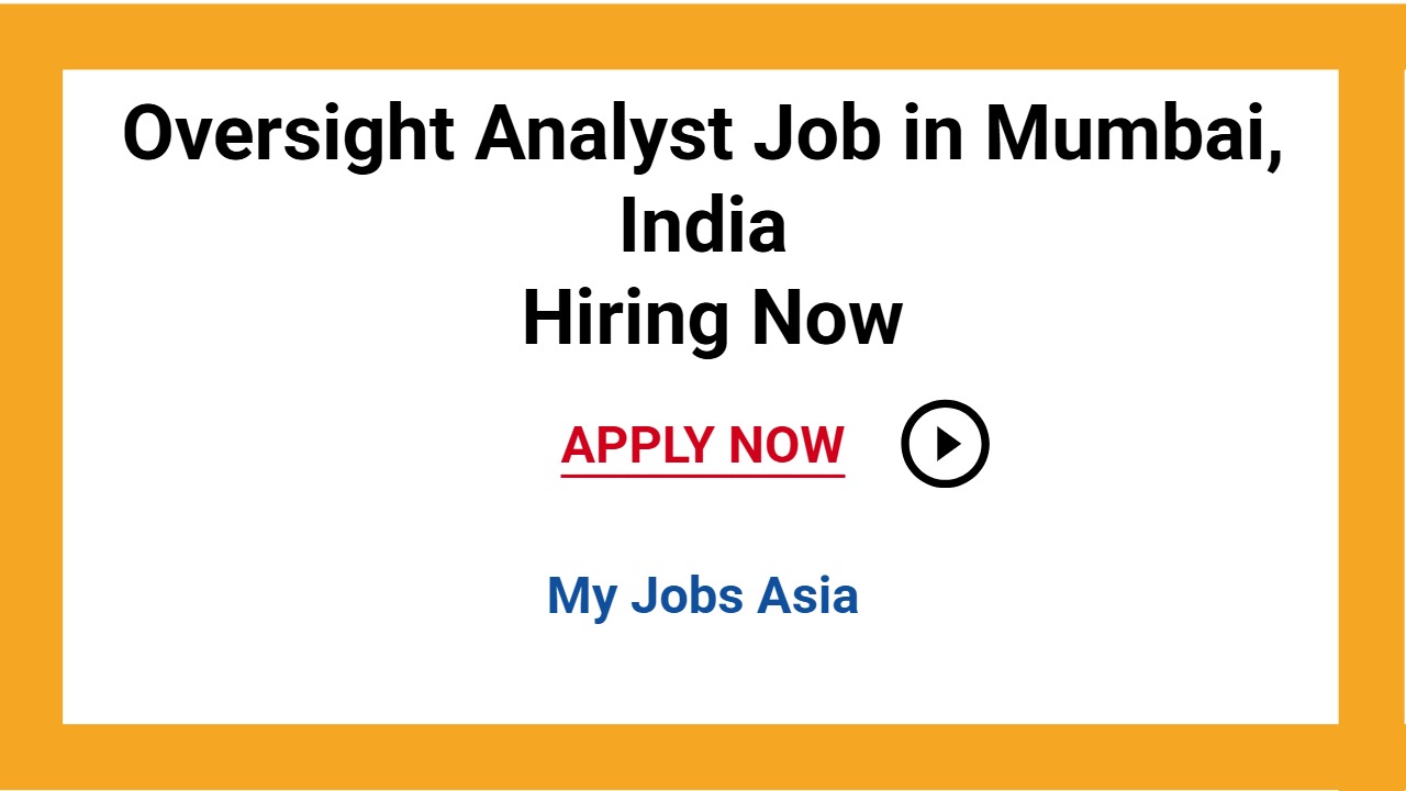 Oversight Analyst Job in Mumbai, India Hiring Now