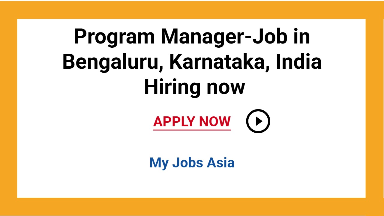Program Manager-Job in Bengaluru, Karnataka, India Hiring now