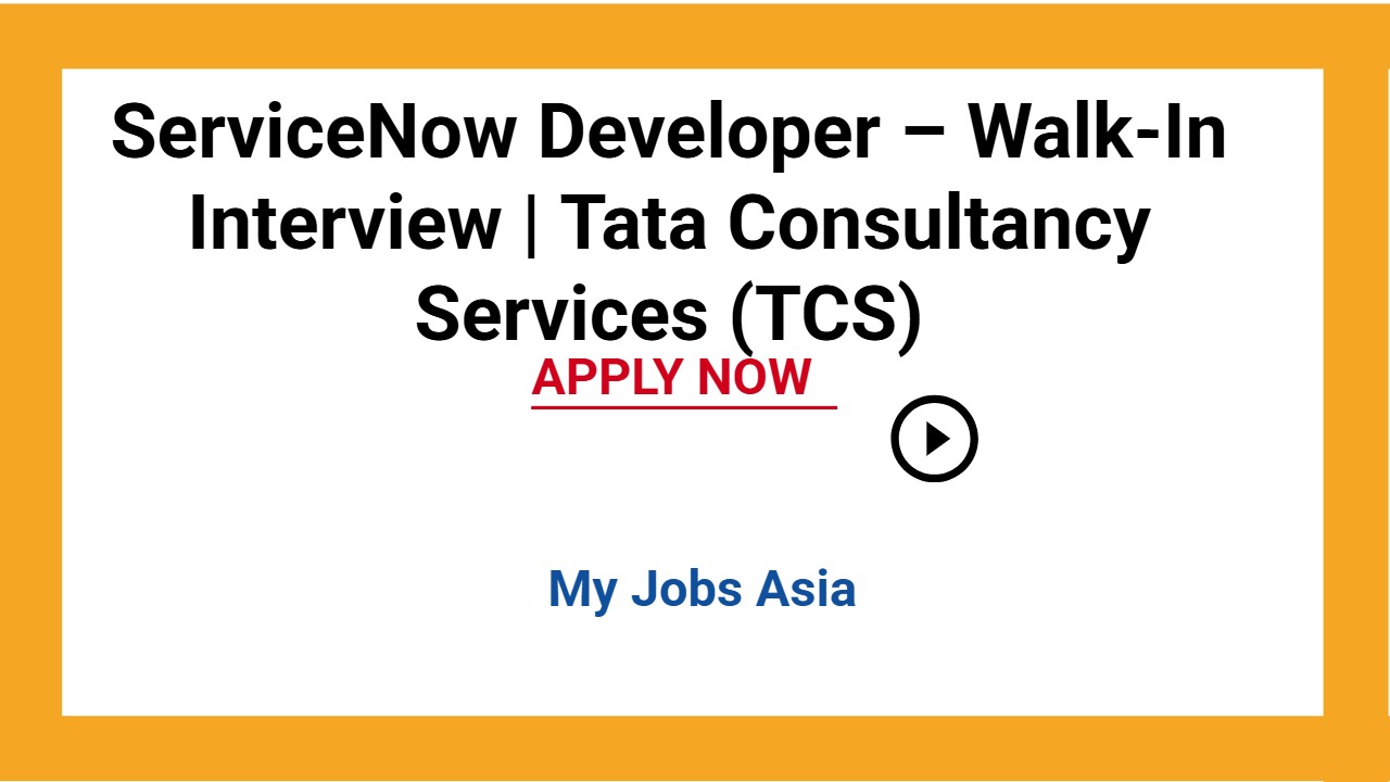 ServiceNow Developer – Walk-In Interview | Tata Consultancy Services (TCS)