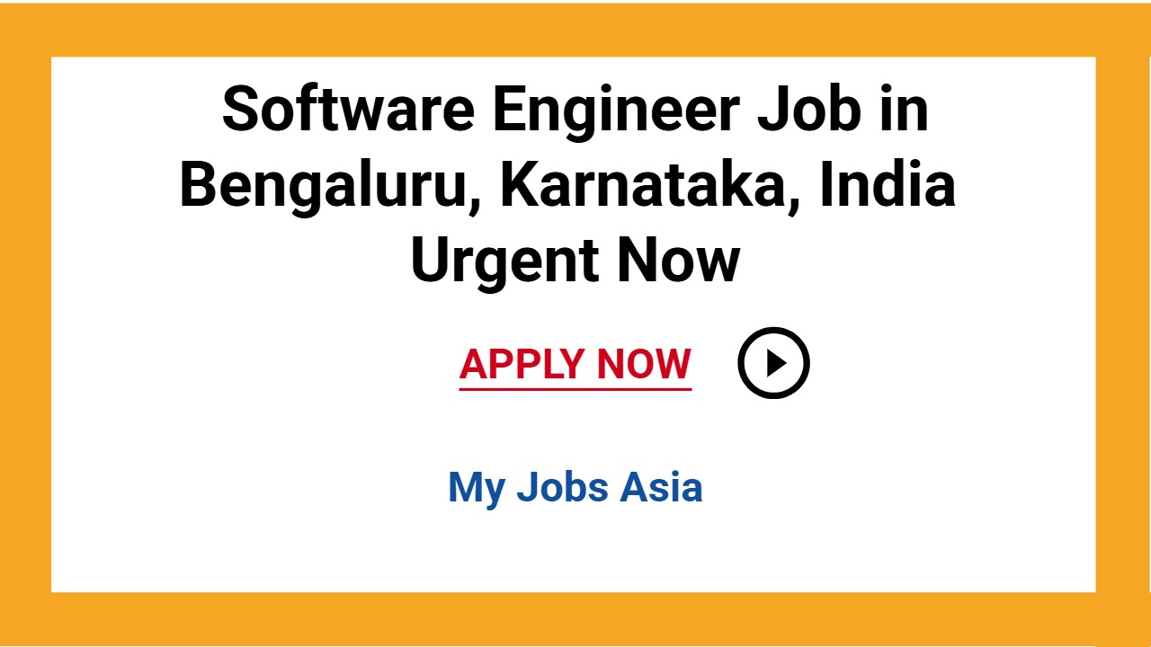 Software Engineer Job in Bengaluru, Karnataka, India Urgent Now