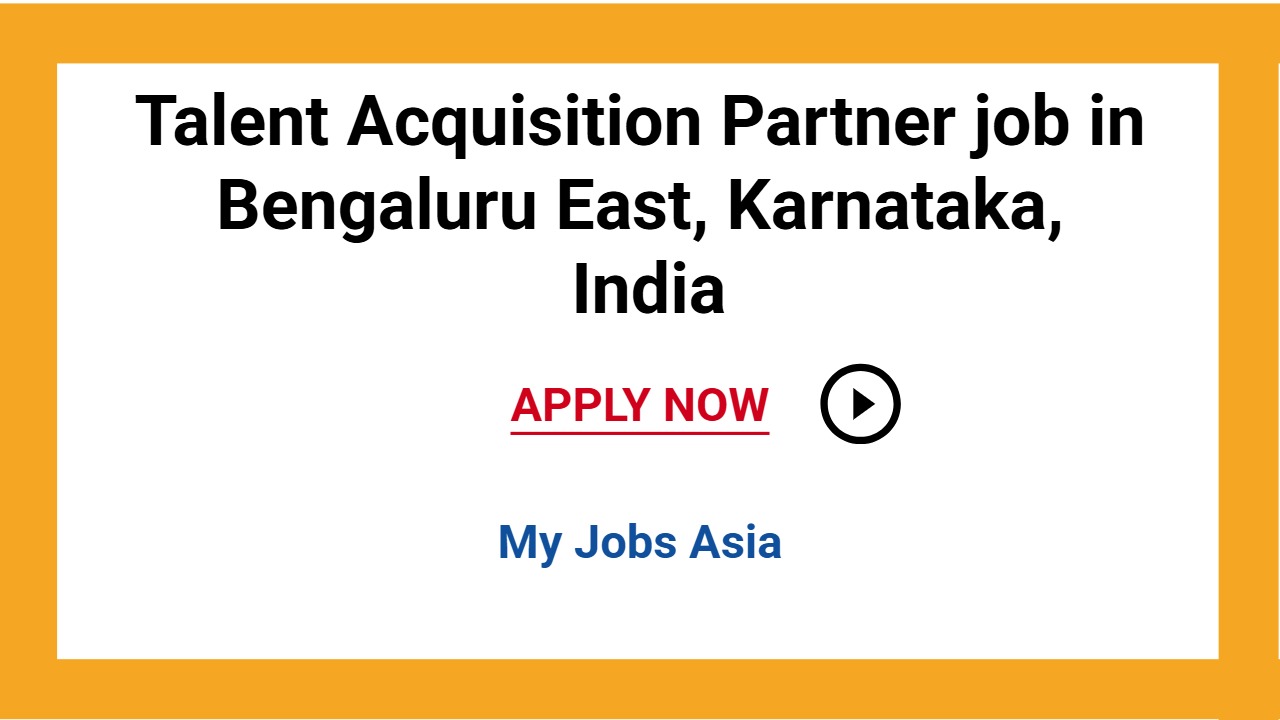Talent Acquisition Partner job in Bengaluru East, Karnataka, India